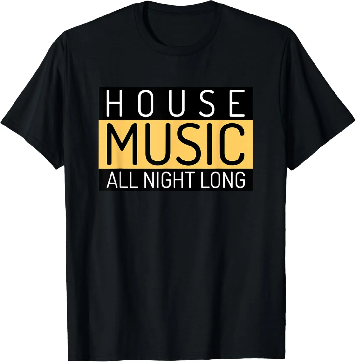 House Music All Night Long - EDM Rave Music Festival T-Shirt